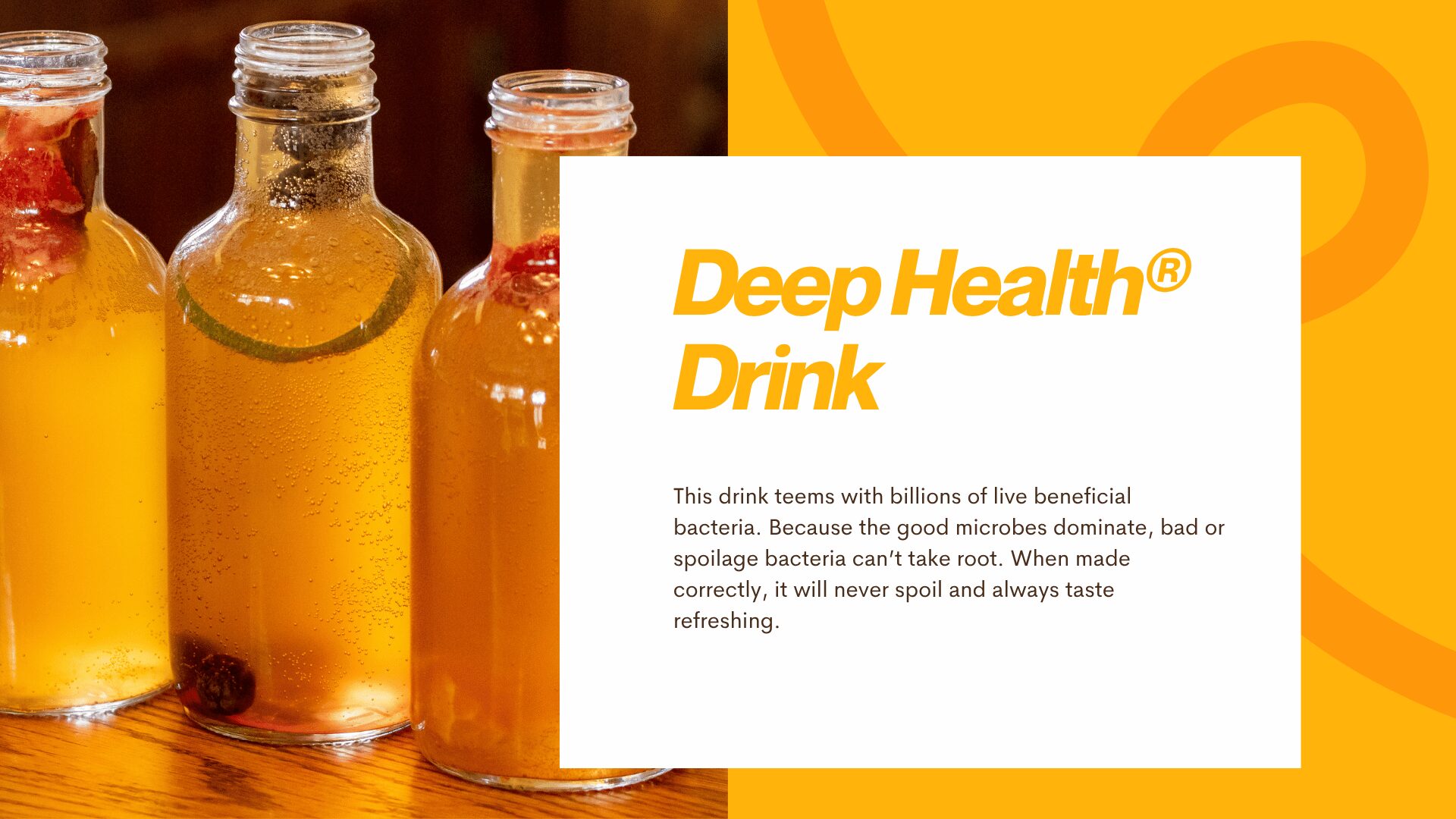 Three bottles of Deep Health® Drinks in orange, lemonade, and apple juice showing active fermentation bubbles.