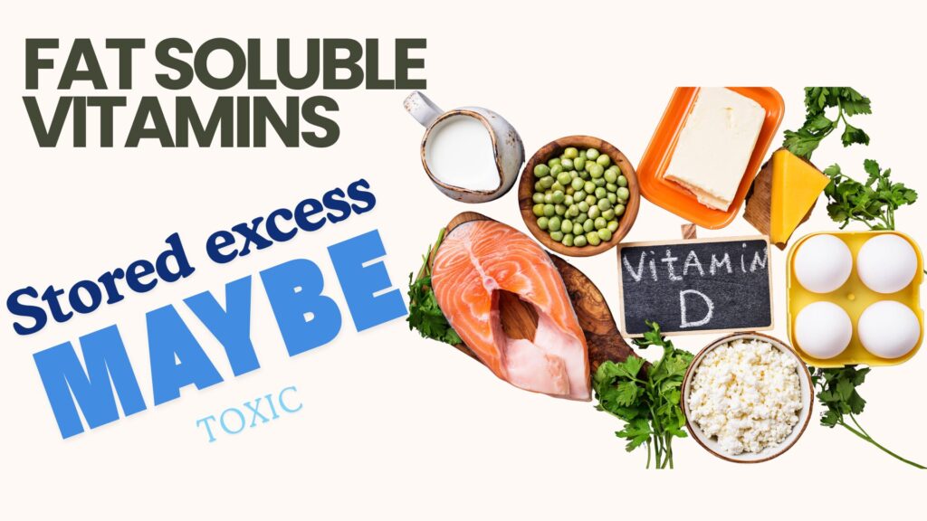 fat soluble excess maybe toxic - Dr. Bomi Joseph
