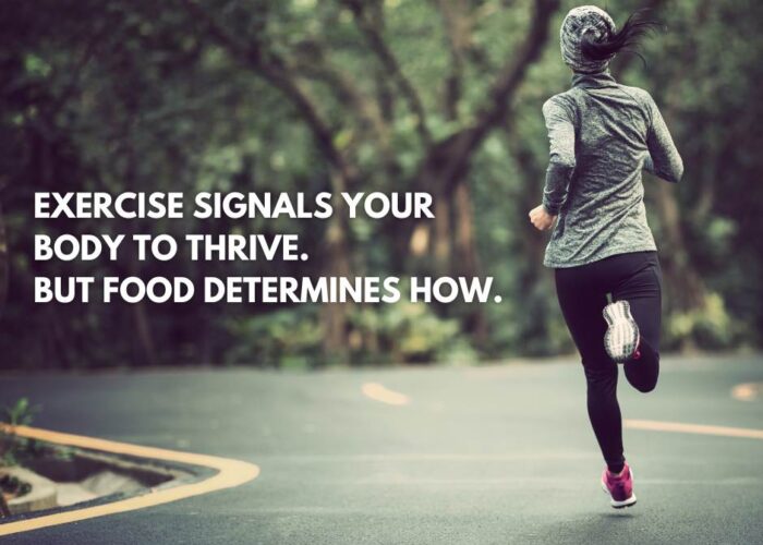 Woman jogging on a road with text overlay: “Exercise signals your body to thrive. But food determines how.”